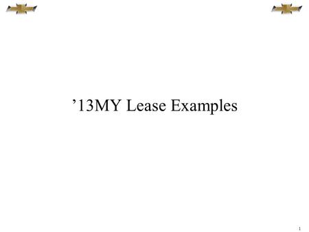 ’13MY Lease Examples 1. 2 3 4 Program Summary National lease program through US Bank and Ally Lease Parameters Residuals: reference Ally or US Bank.