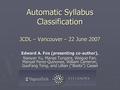 Automatic Syllabus Classification JCDL – Vancouver – 22 June 2007 Edward A. Fox (presenting co-author), Xiaoyan Yu, Manas Tungare, Weiguo Fan, Manuel Perez-Quinones,