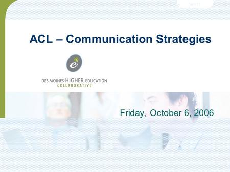 ACL – Communication Strategies Friday, October 6, 2006.