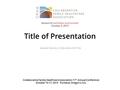 Title of Presentation Speaker Names, Credentials, Full Title Collaborative Family Healthcare Association 17 th Annual Conference October 15-17, 2015 Portland,