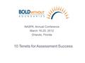 NASPA Annual Conference March 16-20, 2012 Orlando, Florida 10 Tenets for Assessment Success.