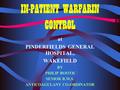 IN-PATIENT WARFARIN CONTROL at PINDERFIELDS GENERAL HOSPITAL, WAKEFIELD BY PHILIP BOOTH SENIOR B.M.S. ANTICOAGULANT CO-ORDINATOR.