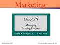 Irwin/McGraw-Hill © The McGraw-Hill Companies, Inc., 1998 Gilbert A. Churchill, Jr. J. Paul Peter Chapter 9 Managing Existing Products Marketing.