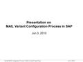 Variant BOM Configuration Process- MAIL & Unisoft Team-Pune Jun 3, 2010 Presentation on MAIL Variant Configuration Process in SAP Jun 3, 2010.