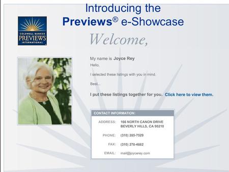 © 2005 Coldwell Banker Real Estate Corporation All Rights Reserved. An Electronic Previews Listings Presentation Tool that can be tailored based on customer.