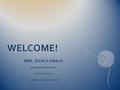 WELCOME! MRS. JESSICA EWALD WORLD HISTORY II PSYCHOLOGY GLOBAL SOCIAL ISSUES.