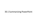 30.1 Summarizing PowerPoint. Root of American Involvement French took land from peasant and restricted right Ho Chi Minh – a thin middle aged man who.