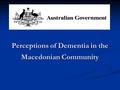 Perceptions of Dementia in the Macedonian Community.