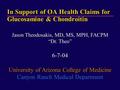 Jason Theodosakis, MD, MS, MPH, FACPM “Dr. Theo” 6-7-04 University of Arizona College of Medicine Canyon Ranch Medical Department In Support of OA Health.