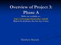 Overview of Project 3: Phase A Slides are available at :  Report for all phases due last day of class