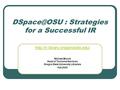 : Strategies for a Successful IR  Michael Boock Head of Technical Services Oregon State University Libraries.