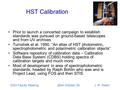 HST Calibration Prior to launch a concerted campaign to establish standards was pursued on ground-based telescopes and from UV archives Turnshek et al.