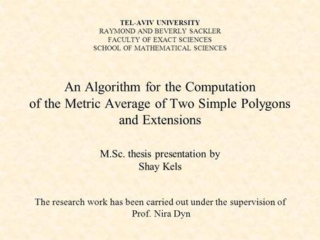 TEL-AVIV UNIVERSITY RAYMOND AND BEVERLY SACKLER FACULTY OF EXACT SCIENCES SCHOOL OF MATHEMATICAL SCIENCES An Algorithm for the Computation of the Metric.