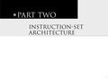 1. 2 Instructions: Words of the language understood by CPU Instruction set: CPU’s vocabulary Instruction Set Architecture (ISA): CPU’s vocabulary together.