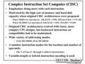 EECC250 - Shaaban #1 lec #21 Winter99 2-14-2000 Complex Instruction Set Computer (CISC) Emphasizes doing more with each instruction. Motivated by the high.