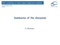 D. Missiaen Summaries of the discussion. 2 H. Mainaud Durand The iris diaphragm laser alignment system for Spring 8 storage ring magnets Align multipoes.