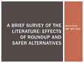 Anna Cross USF MPH 632 A BRIEF SURVEY OF THE LITERATURE: EFFECTS OF ROUNDUP AND SAFER ALTERNATIVES.