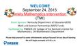 WELCOME September 24, 2015: Timely Mathematics Interventions (TMI) Grant Sponsor: Kentucky Department of Education(KDE) Math and Science Partnership (MSP)