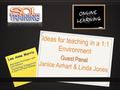 Ideas for teaching in a 1:1 Environment Guest Panel Janice Airhart & Linda Jones Lee Anne Morris Assistant Professor and Coordinator Technology Integration.