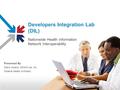 Developers Integration Lab (DIL) Nationwide Health Information Network Interoperability Presented By Mario Hyland, AEGIS.net, Inc. Federal Health Architect.