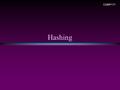 Hashing COMP171. Hashing 2 Hashing … * Again, a (dynamic) set of elements in which we do ‘search’, ‘insert’, and ‘delete’ n Linear ones: lists, stacks,