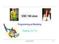 (c) University of Washington01-1 CSC 143 Java Programming as Modeling Reading: Ch. 1-6.