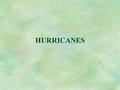 HURRICANES. §Hurricane Andrew whacked the southern United States in 1992. It left more than 50 people dead, thousands of people homeless, and did more.