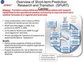 Mission: Transition unique NASA and NOAA observations and research capabilities to the operational weather community to improve short-term weather forecasts.