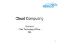 1 Cloud Computing Gus Hunt Chief Technology Officer CIA.