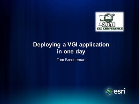 Deploying a VGI application in one day Tom Brenneman.