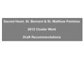 Sacred Heart, St. Bernard & St. Matthew Parishes 2012 Cluster Work Draft Recommendations.