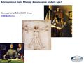 Astronomical Data Mining: Renaissance or dark age? Giuseppe Longo & the DAME Group