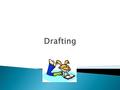  What do you know about writing drafts?  Do you find that a first draft is easy to write? Why or why not?  What problems have you come across while.