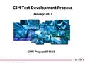 © 2010 EnerNex Corporation. All Rights Reserved. CIM Test Development Process EPRI Project 071103 January 2011.