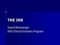 THE IRB Ingrid Binswanger RWJ Clinical Scholars Program.