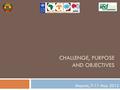 CHALLENGE, PURPOSE AND OBJECTIVES Maputo, 7-11 May 2012.