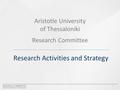 Aristotle University of Thessaloniki Research Committee Research Activities and Strategy 1.