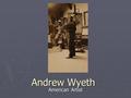 Andrew Wyeth American Artist. Andrew Newell Wyeth was a visual artist, primarily a realist painter, working predominantly in a regionalist style. He was.