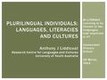 BI-LITERACY - Learning to be literate in two languages, how important is it? Camberwell Primary School 20 March, 2013 PLURILINGUAL INDIVIDUALS: LANGUAGES,