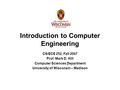 Introduction to Computer Engineering CS/ECE 252, Fall 2007 Prof. Mark D. Hill Computer Sciences Department University of Wisconsin – Madison.