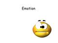 Emotion. Theories of Emotion Does your heart pound because you are afraid... or are you afraid because you feel your heart pounding?