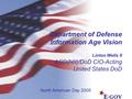 Department of Defense Information Age Vision Linton Wells II ASD(NII)/DoD CIO-Acting United States DoD North American Day 2005.