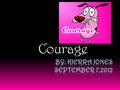 Courage. Courage: Rashness::Generosity:Rodigality Analogy.