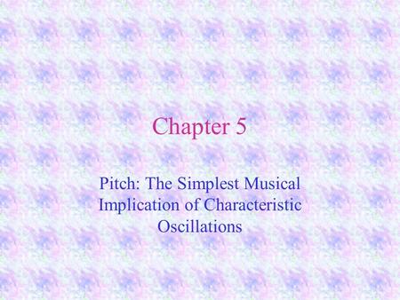 Chapter 5 Pitch: The Simplest Musical Implication of Characteristic Oscillations.