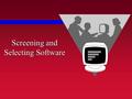 Screening and Selecting Software. HRIS Project Phases NeedsAnalysis Design & Development Implementation & Maintenance.