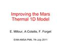 Improving the Mars Thermal 1D Model E. Millour, A Colaitis, F. Forget EXM-AMSA PM6, 7th July 2011.