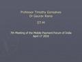 Professor Timothy Gonsalves Dr Gaurav Raina IIT-M Professor Timothy Gonsalves Dr Gaurav Raina IIT-M 7th Meeting of the Mobile Payment Forum of India April.