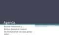 Agenda Review Homework 5 Review Statistical Control Do Homework 6 (In-class group style)