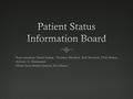 Problem StatementProblem Statement  Difficult to track patients  Knowing location of patients  Patient data  A need for  Real-time patient information.