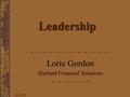 Nov-20061 Leadership Lorie Gordon Harland Financial Solutions.